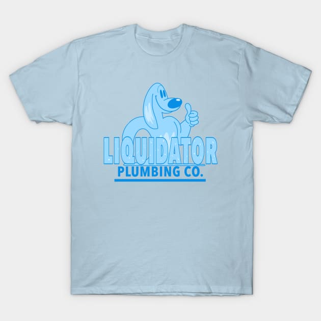 Liquidator Plumbing Co. T-Shirt by Nick Mantuano Art